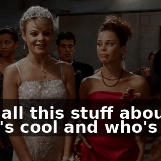 and all this stuff about who's cool and who's not,