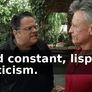 and constant, lisping criticism.