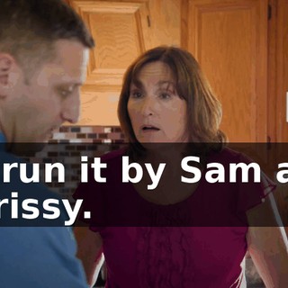 I'll run it by Sam and Chrissy.