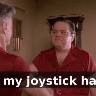 It's my joystick hand.