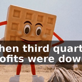 When third quarter profits were down,