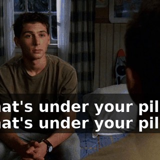 - What's under your pillow? - What's under your pillow?