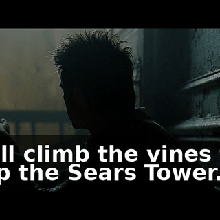 You'll climb the vines that wrap the Sears Tower.