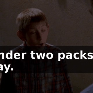 Under two packs a day.