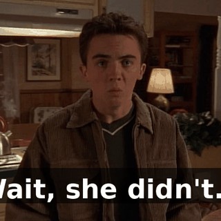 Wait, she didn't...