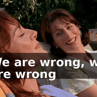 ♪ We are wrong, we are wrong ♪