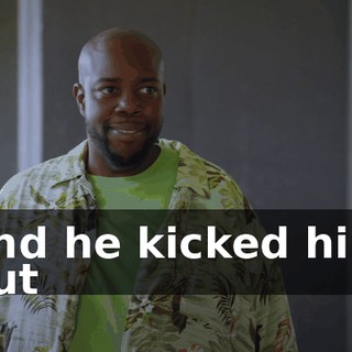 and he kicked him out