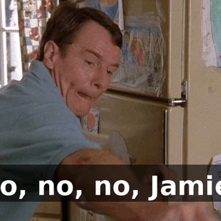 No, no, no, Jamie!