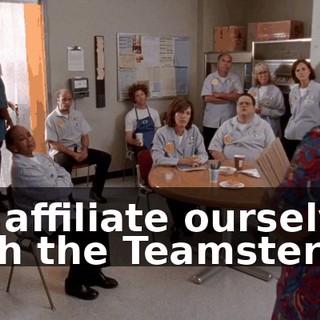 we affiliate ourselves with the Teamsters.