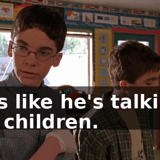 It's like he's talking to children.