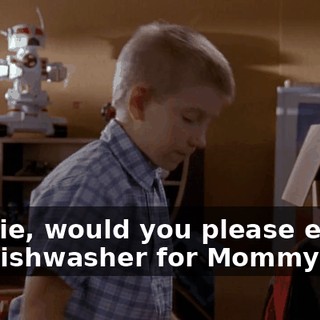 Ronnie, would you please empty the dishwasher for Mommy?