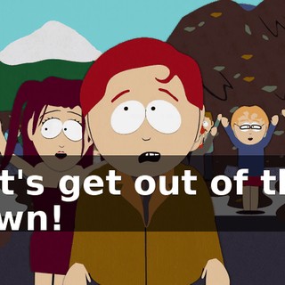 Let's get out of this town!
