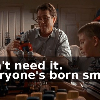 Don't need it. Everyone's born smart.