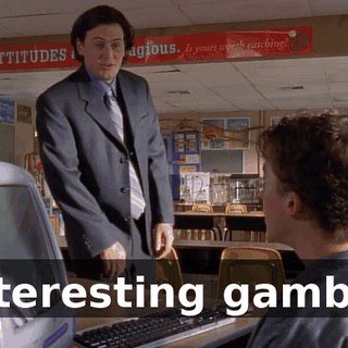 Interesting gambit,