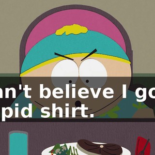 I can't believe I got a stupid shirt.
