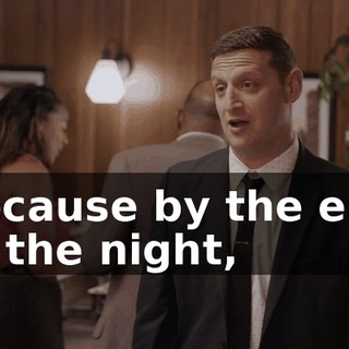 because by the end of the night,