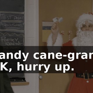 - Candy cane-grams! - OK, hurry up.