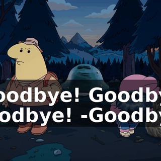-Goodbye! Goodbye! Goodbye! -Goodbye!