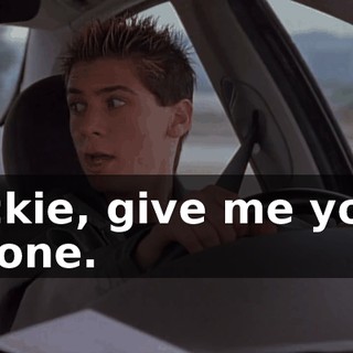 Jackie, give me your phone.