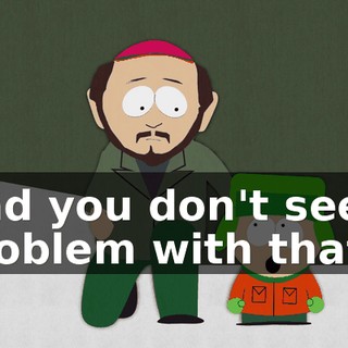 And you don't see a problem with that?