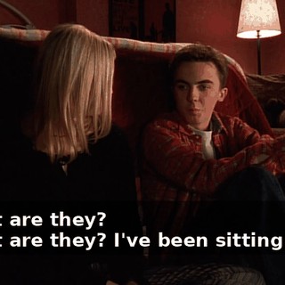 - What are they? - What are they? I've been sitting here--