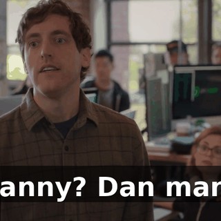 Danny? Dan man?