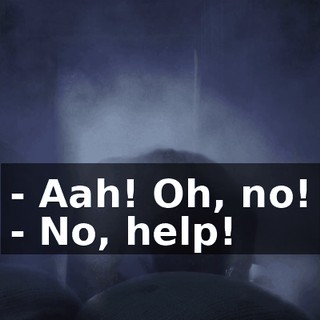 - Aah! Oh, no! - No, help!