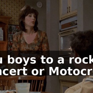 you boys to a rock concert or Motocross