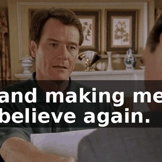 and making me believe again.