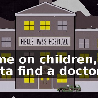 Come on children, we gotta find a doctor.