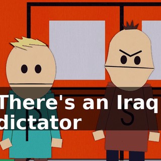 There's an Iraqi dictator