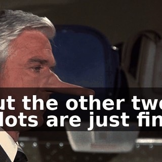 But the other two pilots are just fine.