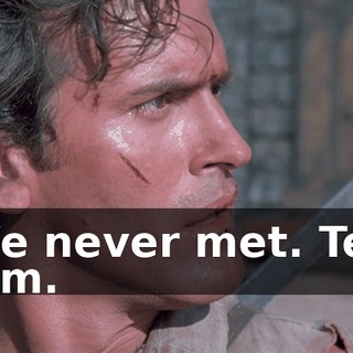 We never met. Tell him.