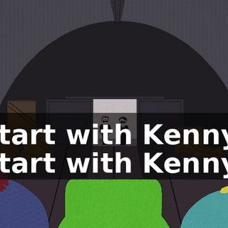 Start with Kenny! Start with Kenny!
