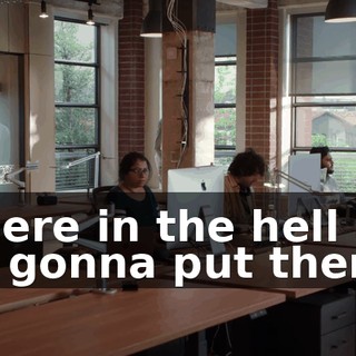 Where in the hell are we gonna put them?