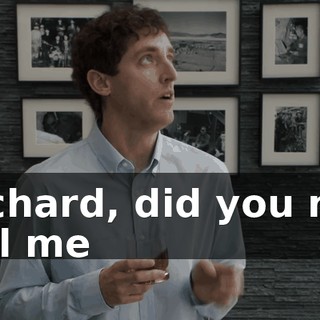 Richard, did you not tell me