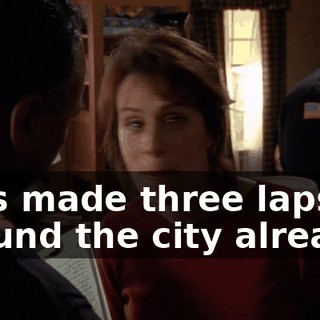 He's made three laps around the city already!