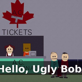 Hello, Ugly Bob.