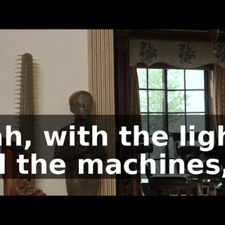 Yeah, with the lights, and the machines,