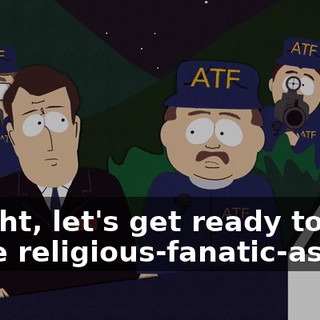 Alright, let's get ready to kick some religious-fanatic-ass!
