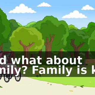 ♪ And what about family? Family is key ♪