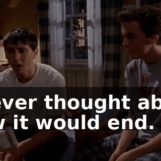 I never thought about how it would end.