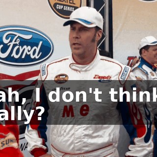 - Yeah, I don't think so. - Really?