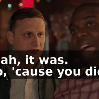 - Yeah, it was. - No, 'cause you didn't