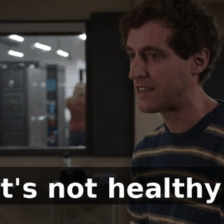 It's not healthy!
