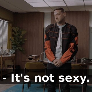 - It's not sexy.