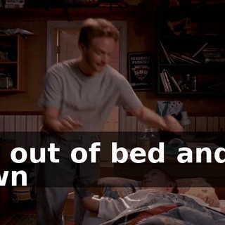Get out of bed and lie down