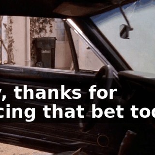 Hey, thanks for placing that bet today.