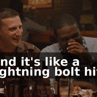 And it's like a lightning bolt hit,
