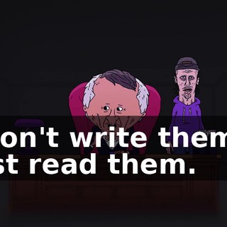 I don't write them, I just read them.